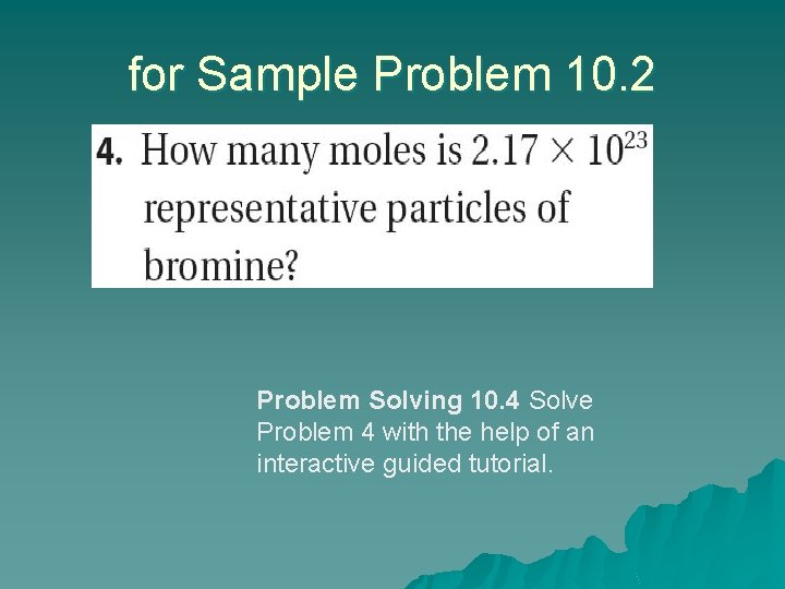 for Sample Problem 10. 2 Problem Solving 10. 4 Solve Problem 4 with the