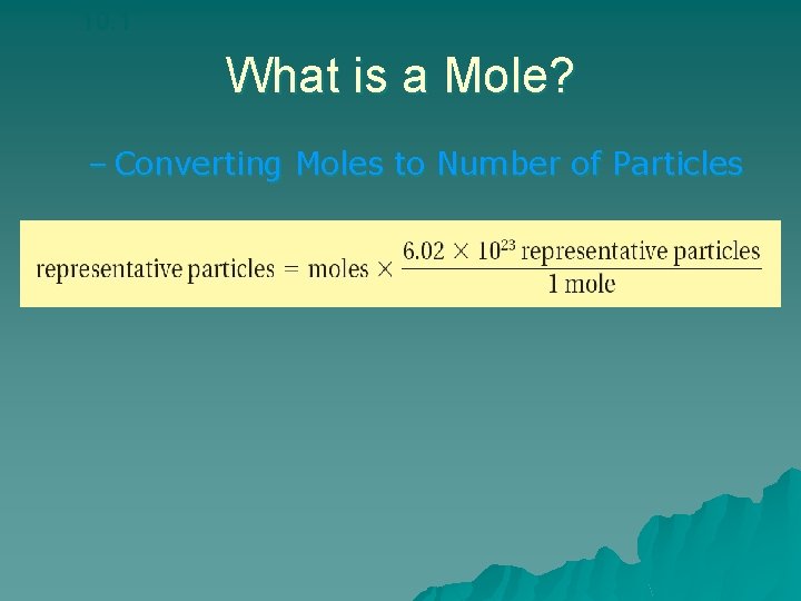 10. 1 What is a Mole? – Converting Moles to Number of Particles 