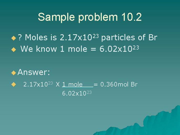 Sample problem 10. 2 u? u Moles is 2. 17 x 1023 particles of