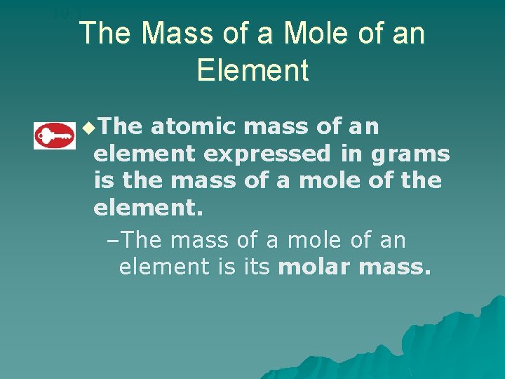 10. 1 The Mass of a Mole of an Element u. The atomic mass