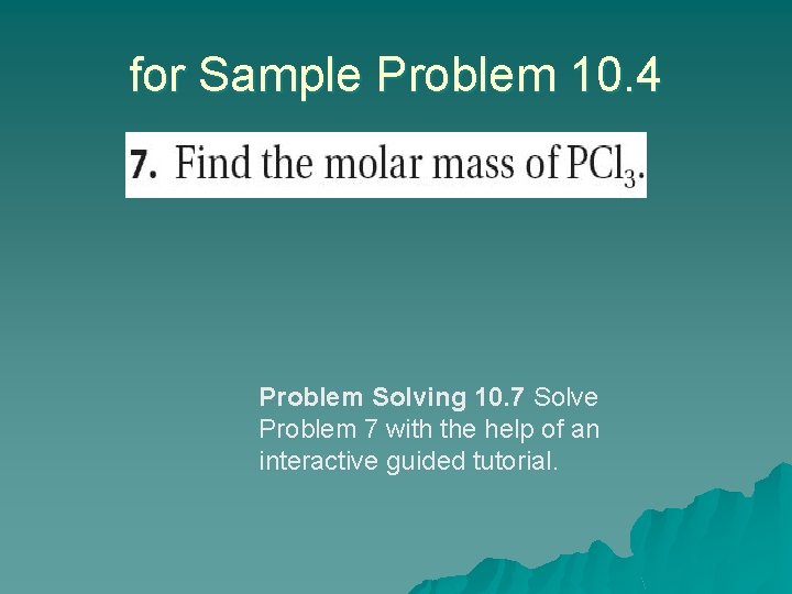 for Sample Problem 10. 4 Problem Solving 10. 7 Solve Problem 7 with the