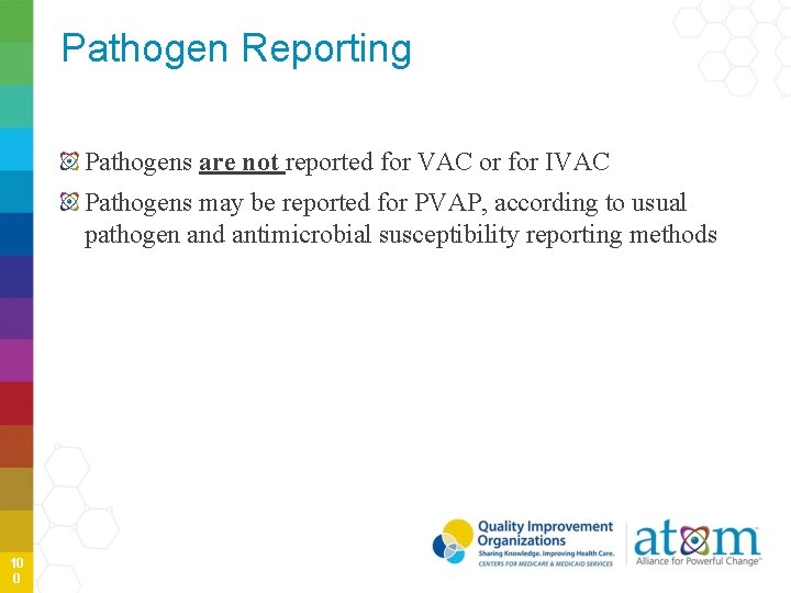 Pathogen Reporting Pathogens are not reported for VAC or for IVAC Pathogens may be