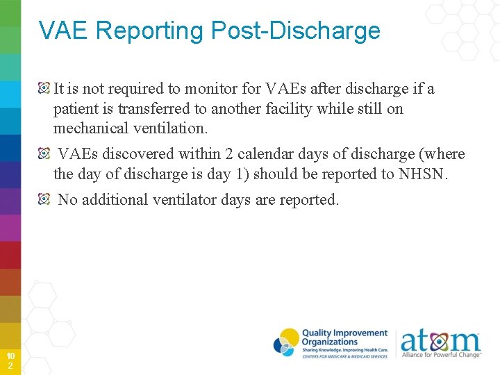 VAE Reporting Post-Discharge It is not required to monitor for VAEs after discharge if