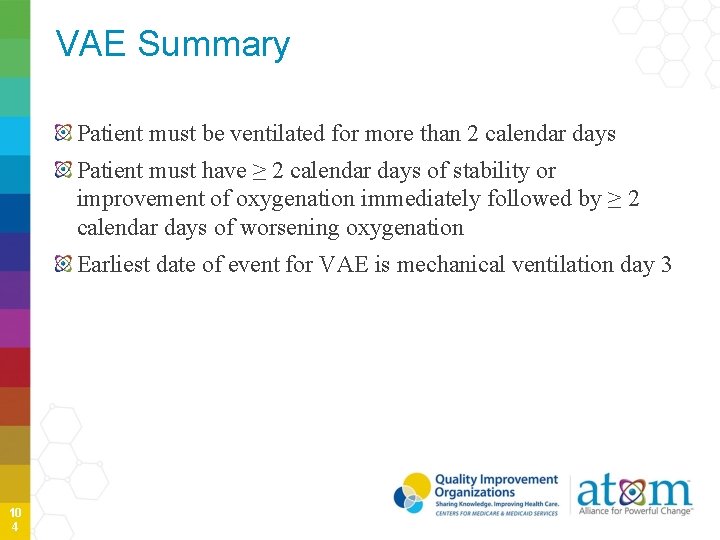 VAE Summary Patient must be ventilated for more than 2 calendar days Patient must