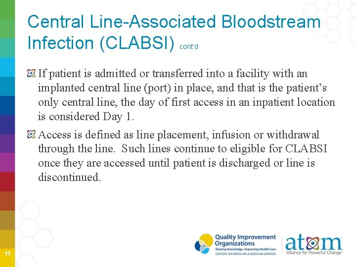 Central Line-Associated Bloodstream Infection (CLABSI) cont’d If patient is admitted or transferred into a