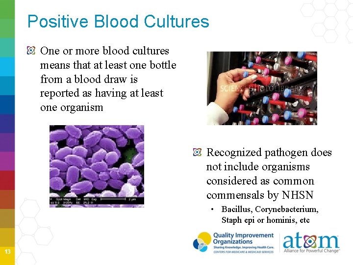 Positive Blood Cultures One or more blood cultures means that at least one bottle