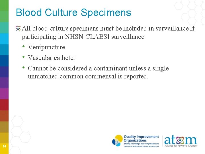 Blood Culture Specimens All blood culture specimens must be included in surveillance if participating