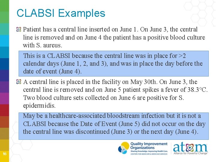 CLABSI Examples Patient has a central line inserted on June 1. On June 3,
