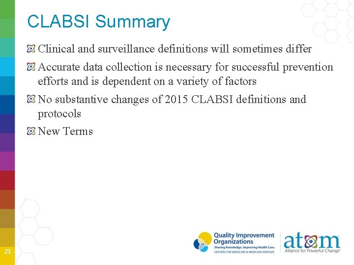 CLABSI Summary Clinical and surveillance definitions will sometimes differ Accurate data collection is necessary