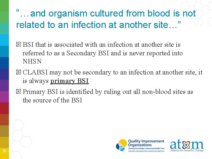 “…and organism cultured from blood is not related to an infection at another site…”