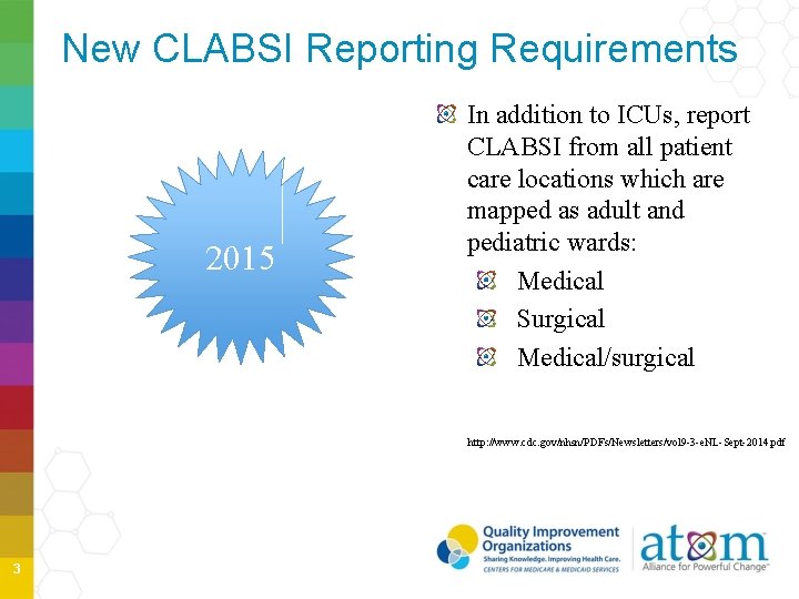 New CLABSI Reporting Requirements 2015 In addition to ICUs, report CLABSI from all patient