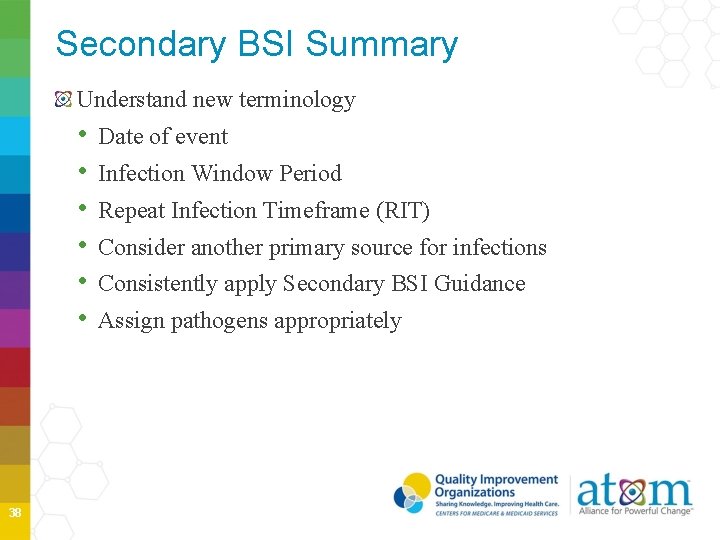 Secondary BSI Summary Understand new terminology • • • 38 Date of event Infection