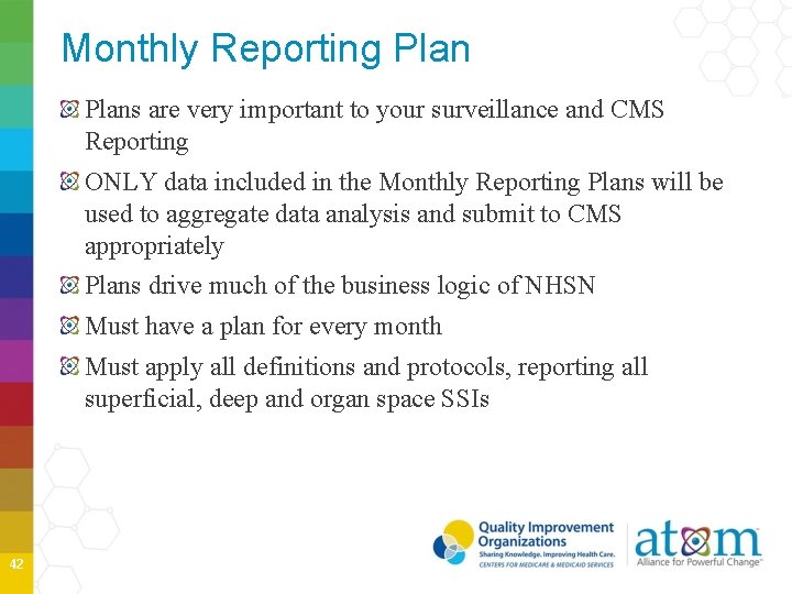 Monthly Reporting Plans are very important to your surveillance and CMS Reporting ONLY data