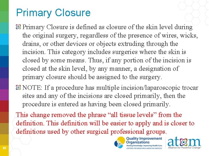 Primary Closure is defined as closure of the skin level during the original surgery,