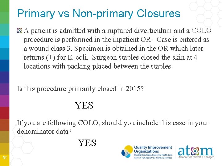 Primary vs Non-primary Closures A patient is admitted with a ruptured diverticulum and a