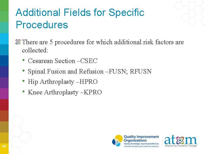 Additional Fields for Specific Procedures There are 5 procedures for which additional risk factors