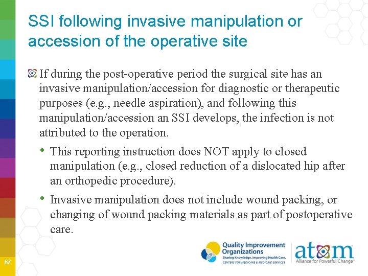 SSI following invasive manipulation or accession of the operative site If during the post-operative