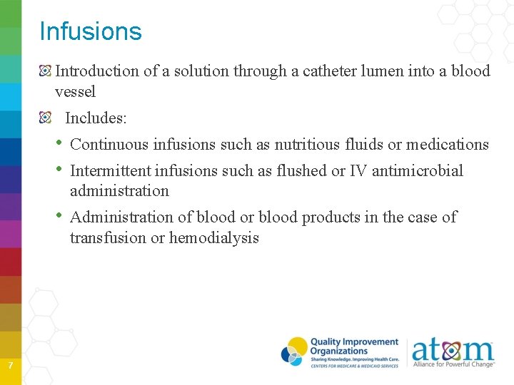 Infusions Introduction of a solution through a catheter lumen into a blood vessel Includes: