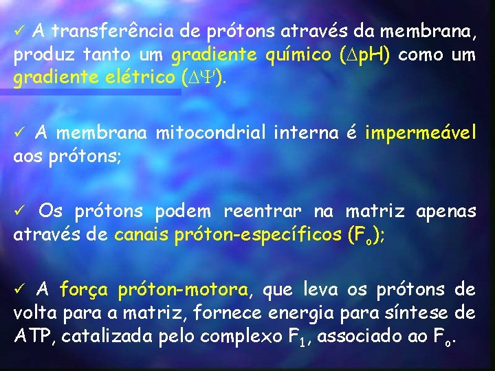 A transferência de prótons através da membrana, produz tanto um gradiente químico ( p.