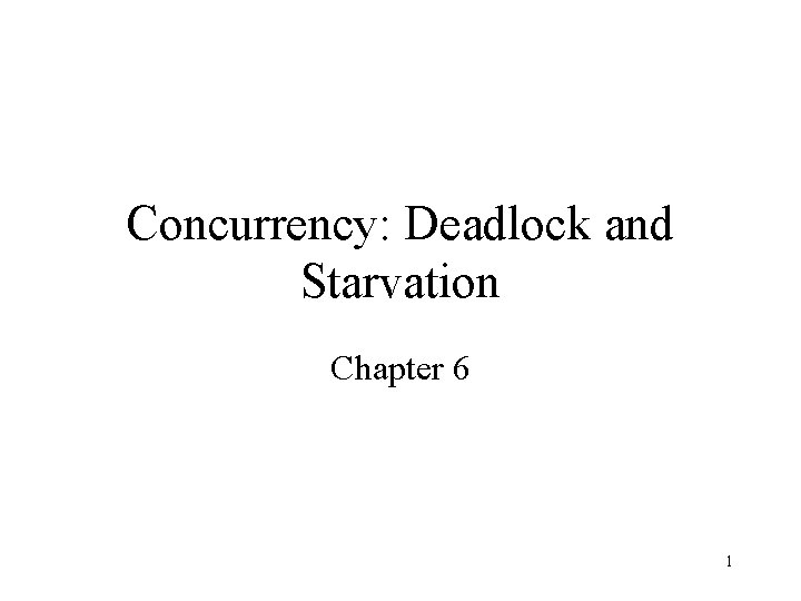 Concurrency: Deadlock and Starvation Chapter 6 1 