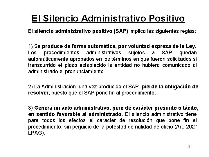 El Silencio Administrativo Positivo El silencio administrativo positivo (SAP) implica las siguientes reglas: 1)