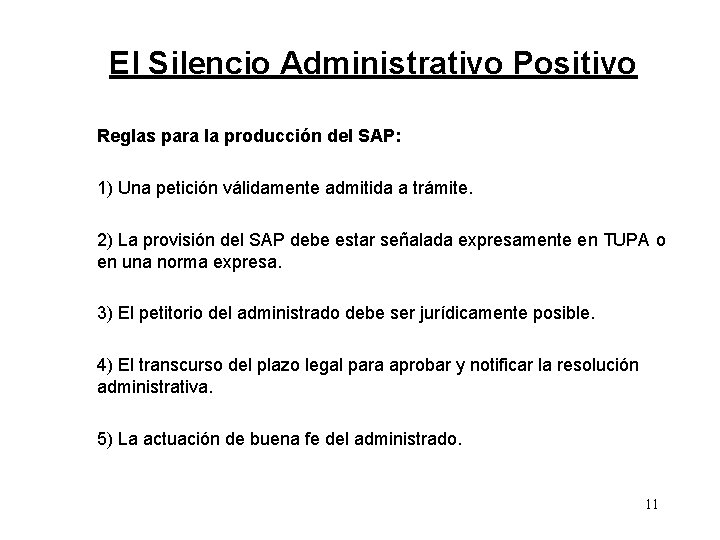 El Silencio Administrativo Positivo Reglas para la producción del SAP: 1) Una petición válidamente