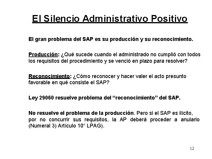 El Silencio Administrativo Positivo El gran problema del SAP es su producción y su