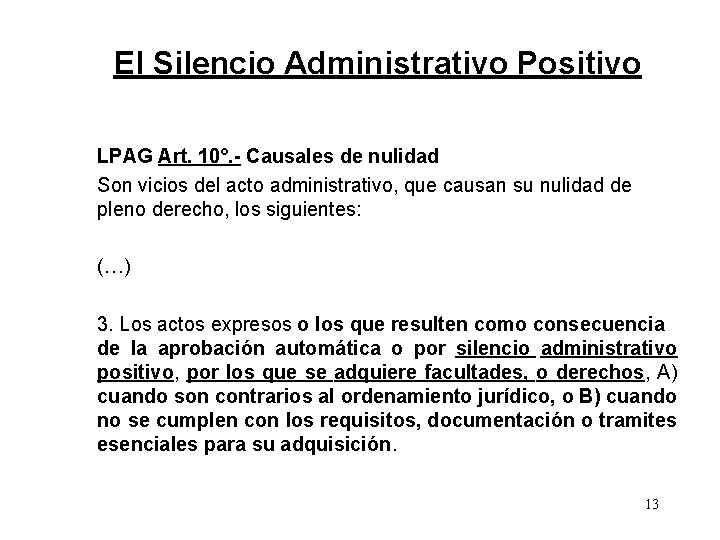 El Silencio Administrativo Positivo LPAG Art. 10°. - Causales de nulidad Son vicios del