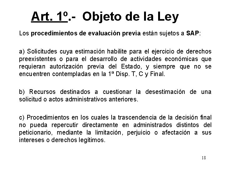 Art. 1º. - Objeto de la Ley Los procedimientos de evaluación previa están sujetos