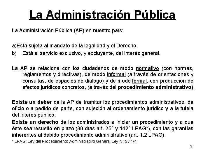 La Administración Pública (AP) en nuestro país: a)Está sujeta al mandato de la legalidad