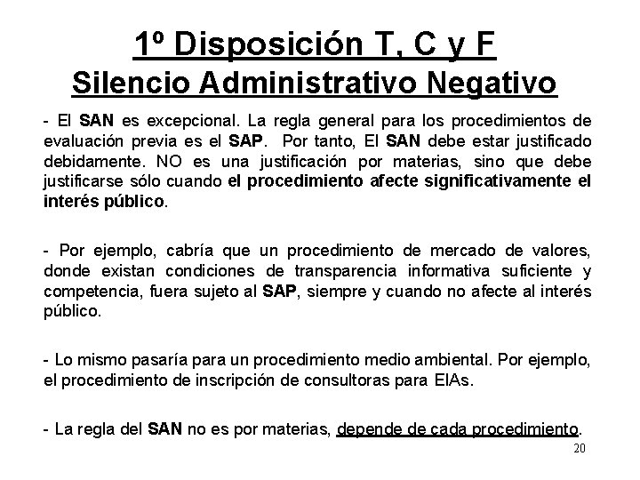 1º Disposición T, C y F Silencio Administrativo Negativo - El SAN es excepcional.