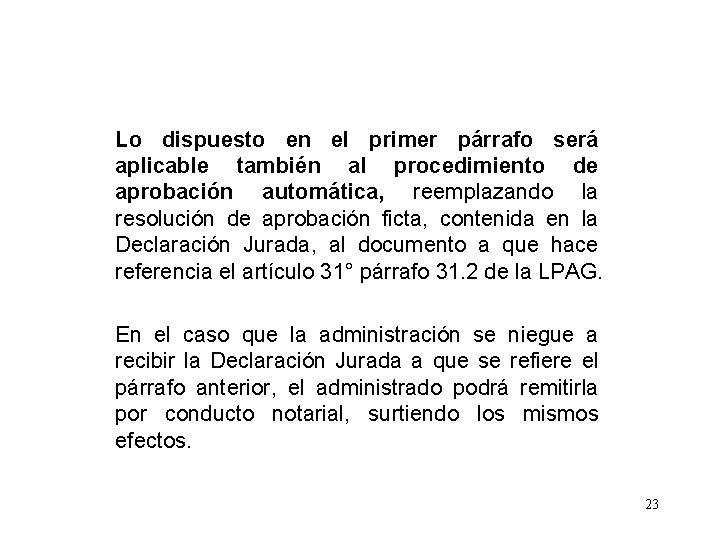 Lo dispuesto en el primer párrafo será aplicable también al procedimiento de aprobación automática,