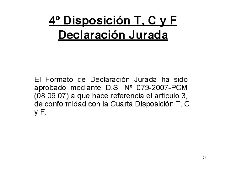 4º Disposición T, C y F Declaración Jurada El Formato de Declaración Jurada ha