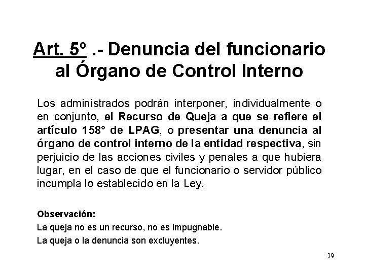 Art. 5º. - Denuncia del funcionario al Órgano de Control Interno Los administrados podrán