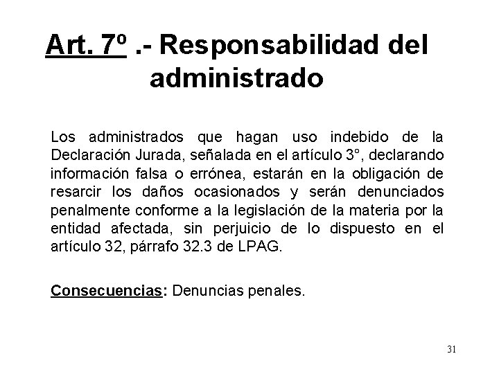 Art. 7º. - Responsabilidad del administrado Los administrados que hagan uso indebido de la