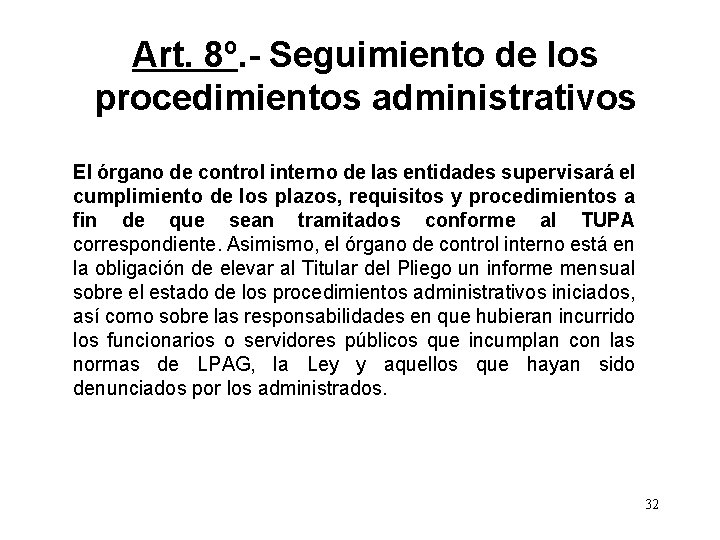 Art. 8º. - Seguimiento de los procedimientos administrativos El órgano de control interno de