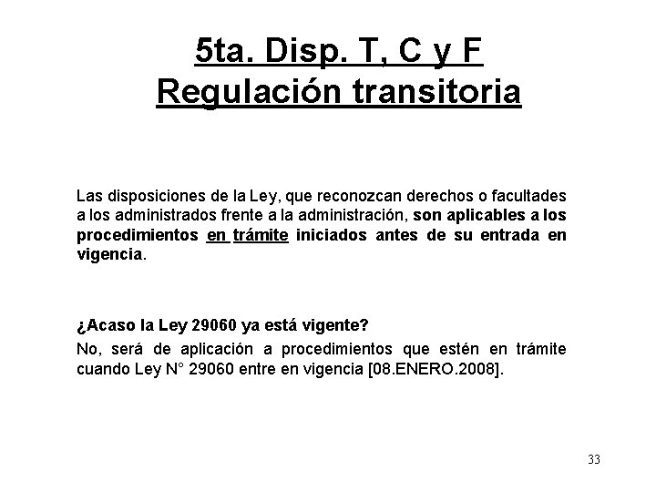 5 ta. Disp. T, C y F Regulación transitoria Las disposiciones de la Ley,