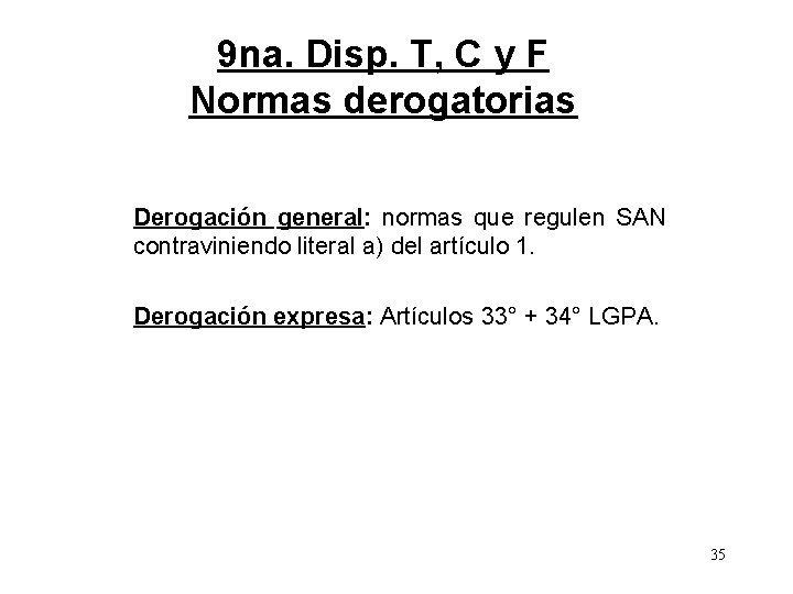 9 na. Disp. T, C y F Normas derogatorias Derogación general: normas que regulen