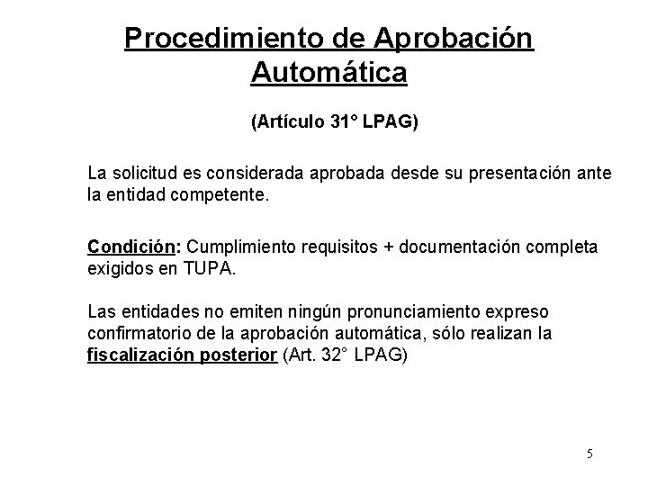 Procedimiento de Aprobación Automática (Artículo 31° LPAG) La solicitud es considerada aprobada desde su