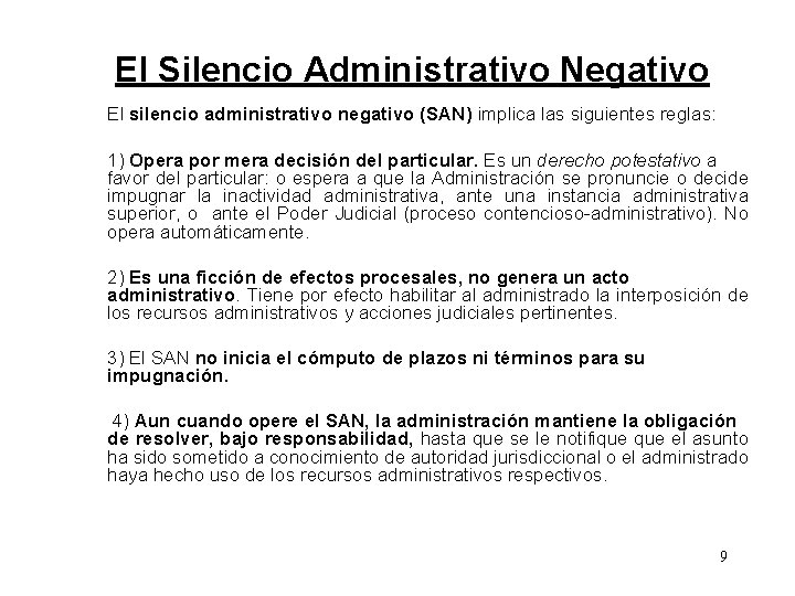 El Silencio Administrativo Negativo El silencio administrativo negativo (SAN) implica las siguientes reglas: 1)