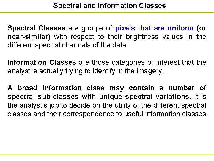 Spectral and Information Classes Spectral Classes are groups of pixels that are uniform (or