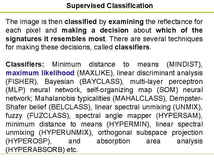 Supervised Classification The image is then classified by examining the reflectance for each pixel