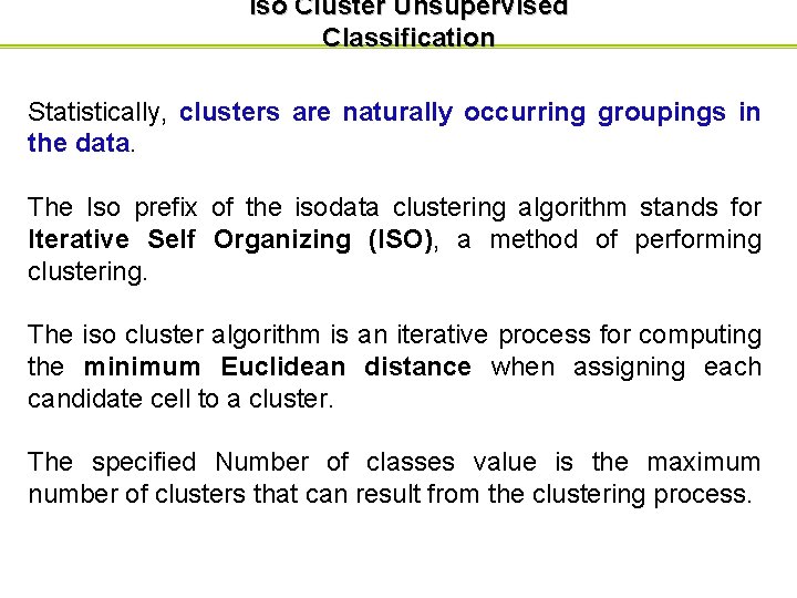 Iso Cluster Unsupervised Classification Statistically, clusters are naturally occurring groupings in the data. The