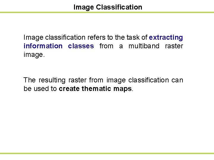 Image Classification Image classification refers to the task of extracting information classes from a