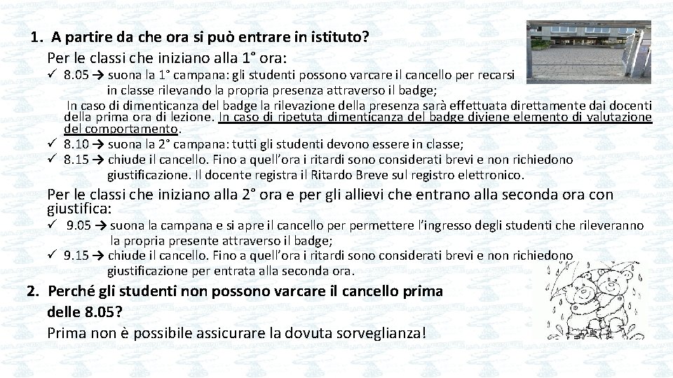 1. A partire da che ora si può entrare in istituto? Per le classi
