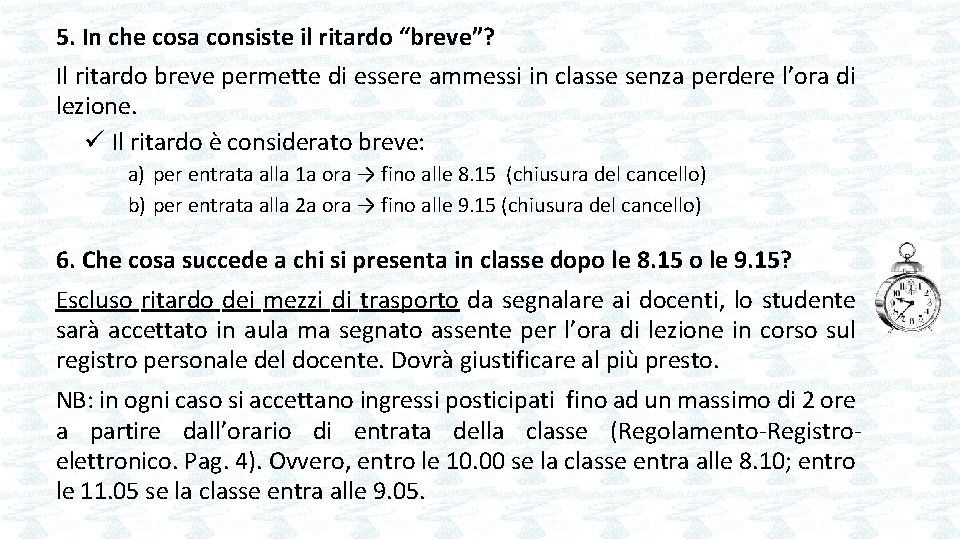 5. In che cosa consiste il ritardo “breve”? Il ritardo breve permette di essere