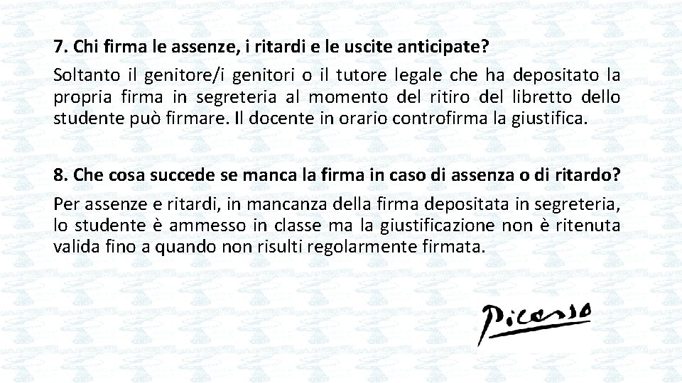 7. Chi firma le assenze, i ritardi e le uscite anticipate? Soltanto il genitore/i