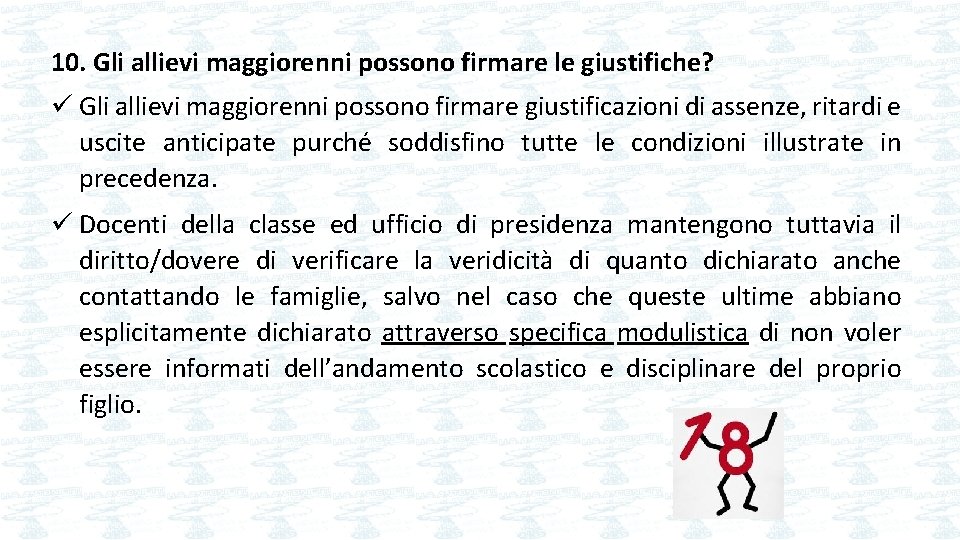 10. Gli allievi maggiorenni possono firmare le giustifiche? Gli allievi maggiorenni possono firmare giustificazioni