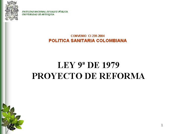 FACULTAD NACIONAL DE SALUD PÚBLICA UNIVERSIDAD DE ANTIOQUIA CONVENIO CI 239 -2004 POLITICA SANITARIA