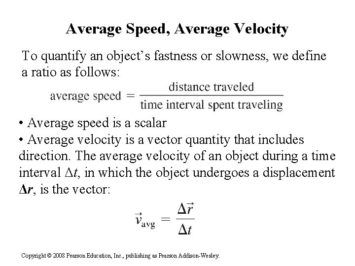 Average Speed, Average Velocity To quantify an object’s fastness or slowness, we define a